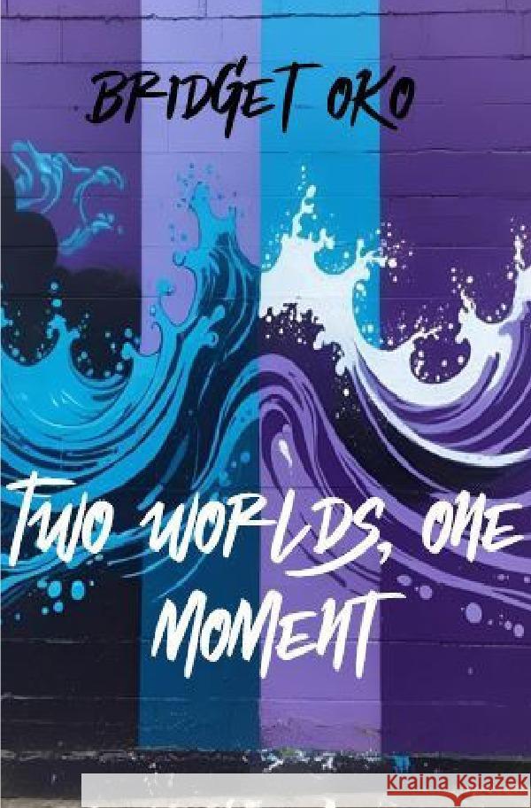 Two worlds, one moment Oko, Bridget 9783819760082