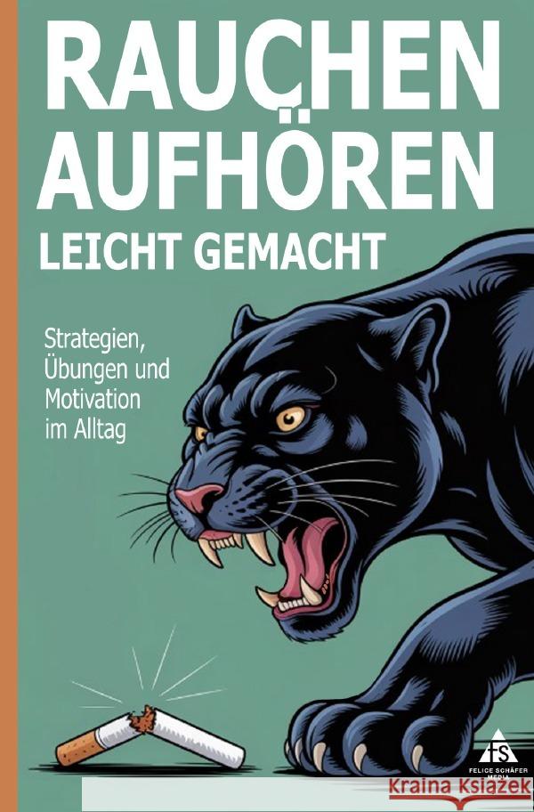 Rauchen aufhören leicht gemacht Schäfer, Felice 9783819760594