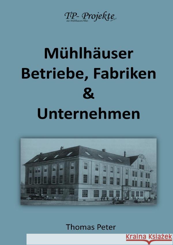 Mühlhäuser Betriebe, Fabriken & Unternehmen Peter, Thomas 9783819761171