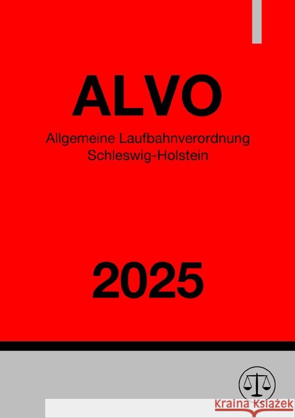 Allgemeine Laufbahnverordnung Schleswig-Holstein - ALVO 2025 Deutschland, Gesetze24 9783819761621