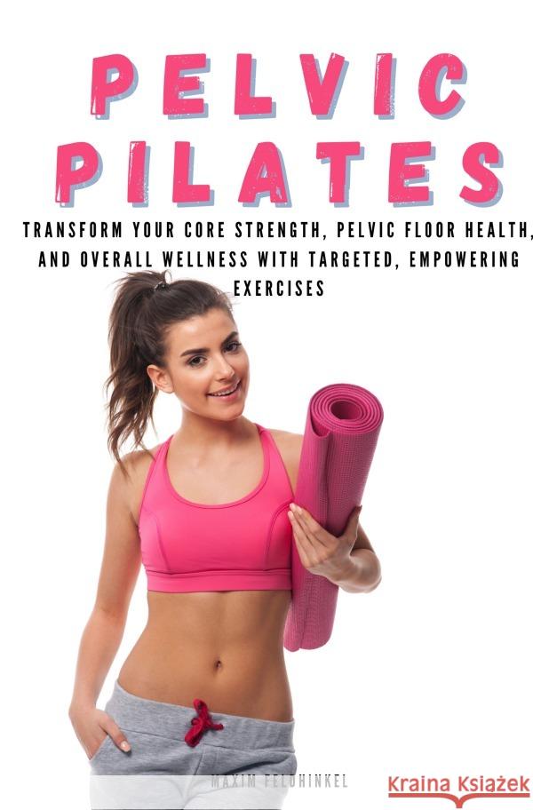 Pelvic Pilates Feldhinkel, Maxim 9783819763564