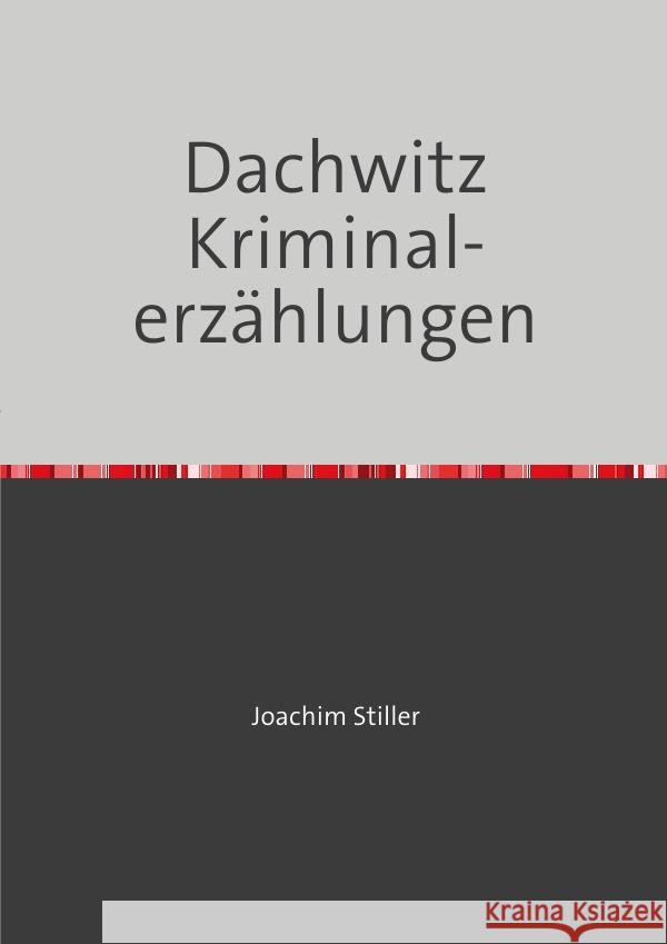 Dachwitz - Kriminalerzählungen Stiller, Joachim 9783819763748