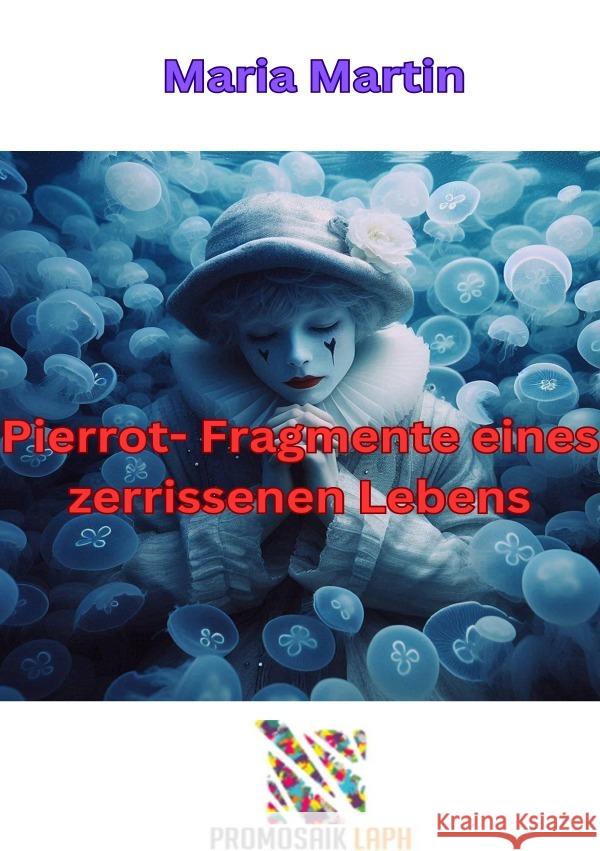 Pierrot - Fragmente eines zerrissenen Lebens Martin, Maria 9783819764158