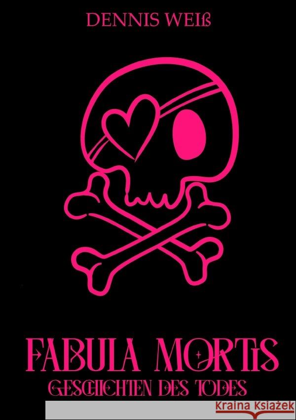 Fabula Mortis Weiß, Dennis 9783819764417