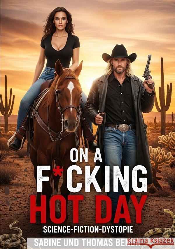 On a F*cking Hot Day Benda, Sabine und Thomas 9783819764455 epubli
