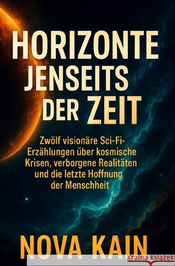Horizonte jenseits der Zeit Kain, Nova 9783819764585 epubli