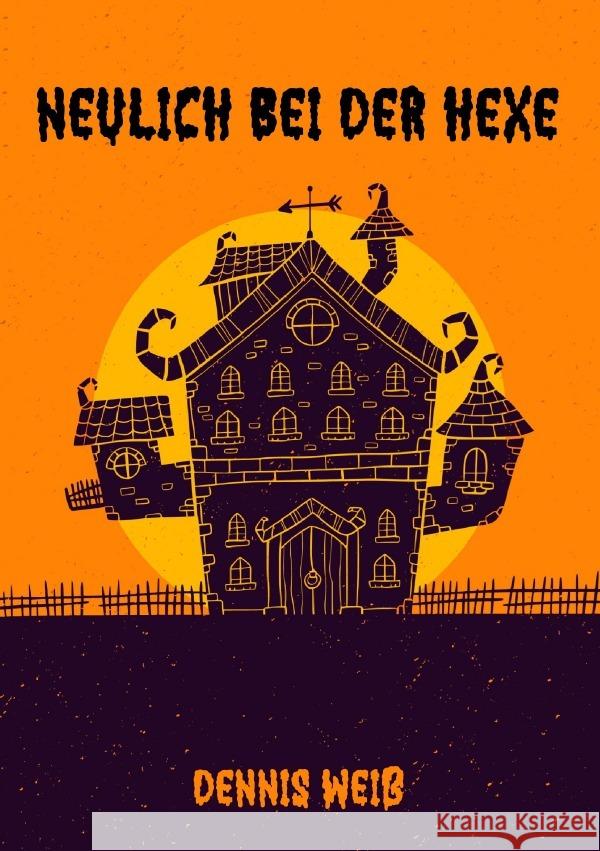 Neulich bei der Hexe Weiß, Dennis 9783819765353