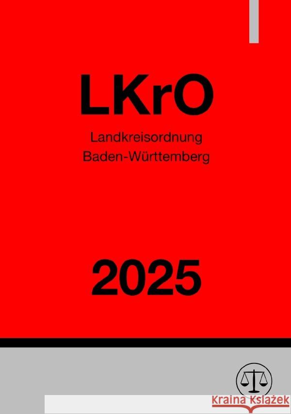 Landkreisordnung Baden-Württemberg - LKrO 2025 Deutschland, Gesetze24 9783819766442