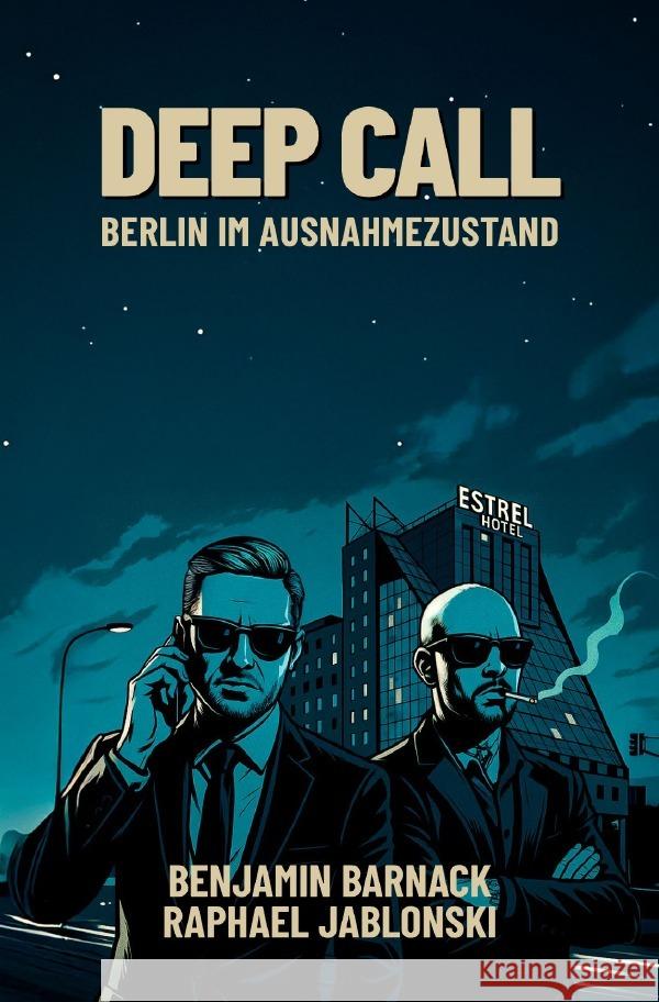 Deep Call -  Berlin im Ausnahmezustand Barnack, Benjamin, Jablonski, Raphael 9783819768569 epubli
