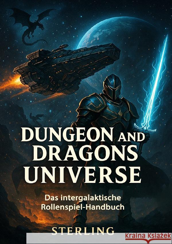 Dungeon and Dragons Universe - Das intergalaktische Rollenspiel-Handbuch Sterling, Viktor 9783819768927 epubli