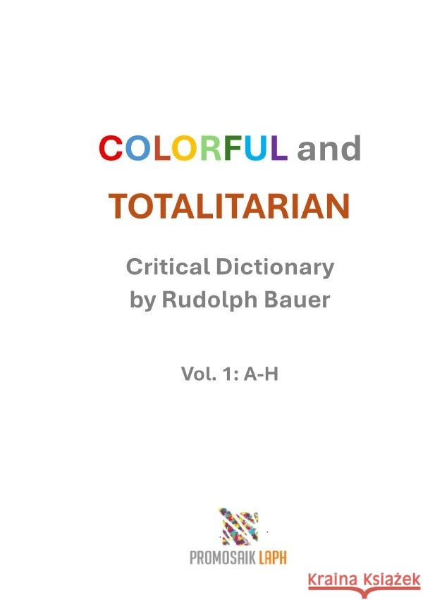 COLORFUL and TOTALITARIAN Bauer, Rudolph 9783819769030 epubli