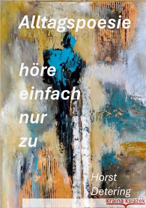 höre einfach nur zu Detering, Horst 9783819769900 epubli