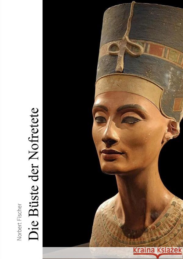 Die Büste der Nofretete Fischer, Norbert 9783819770005