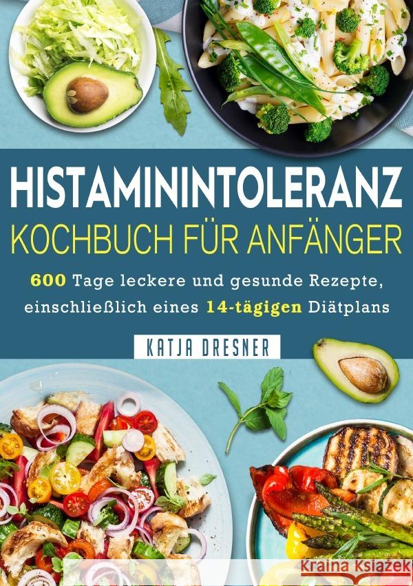 Histaminintoleranz Kochbuch Für Anfänger Dresner, Katja 9783819770852