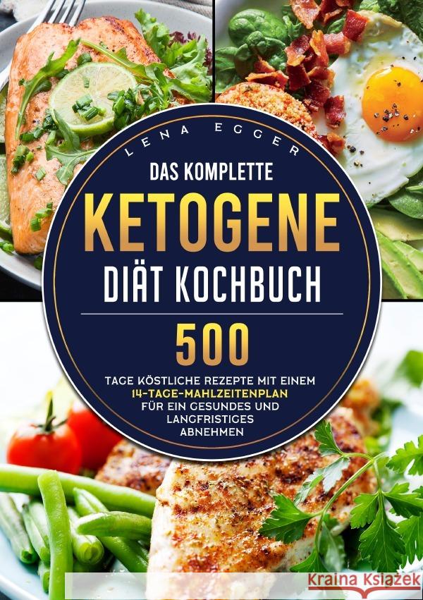Das komplette Ketogene -Diät Kochbuch Egger, Lena 9783819770890
