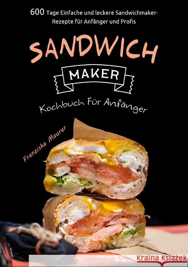 Sandwichmaker Kochbuch Für Anfänger Maurer, Franziska 9783819770951