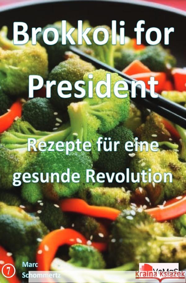 Brokkoli for President - Rezepte für eine gesunde Revolution Schommertz, Marc 9783819771439 epubli