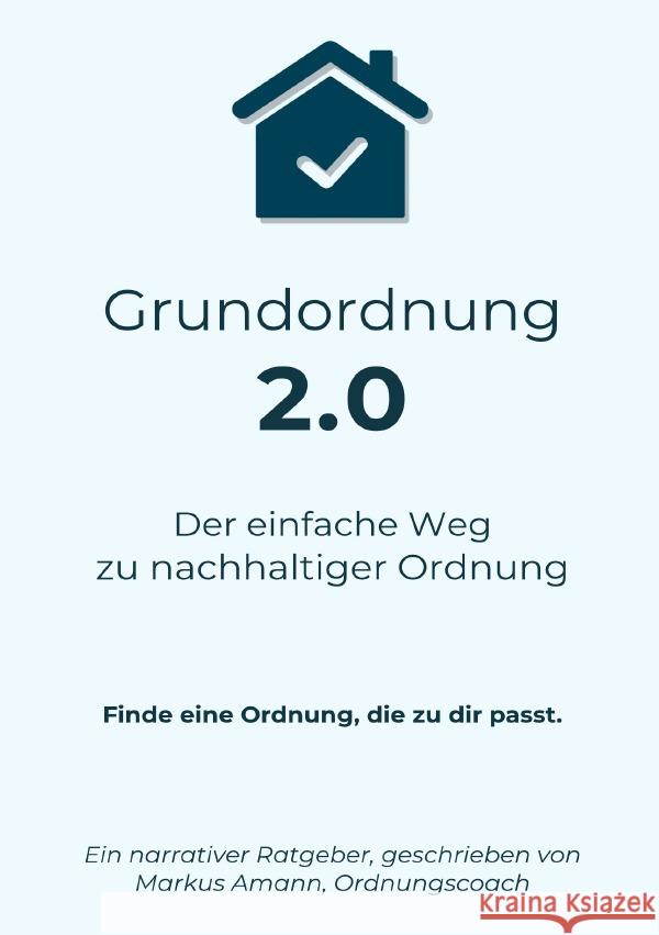 Grundordnung 2.0 - Der einfache Weg zu nachhaltiger Ordnung Amann, Markus 9783819771842