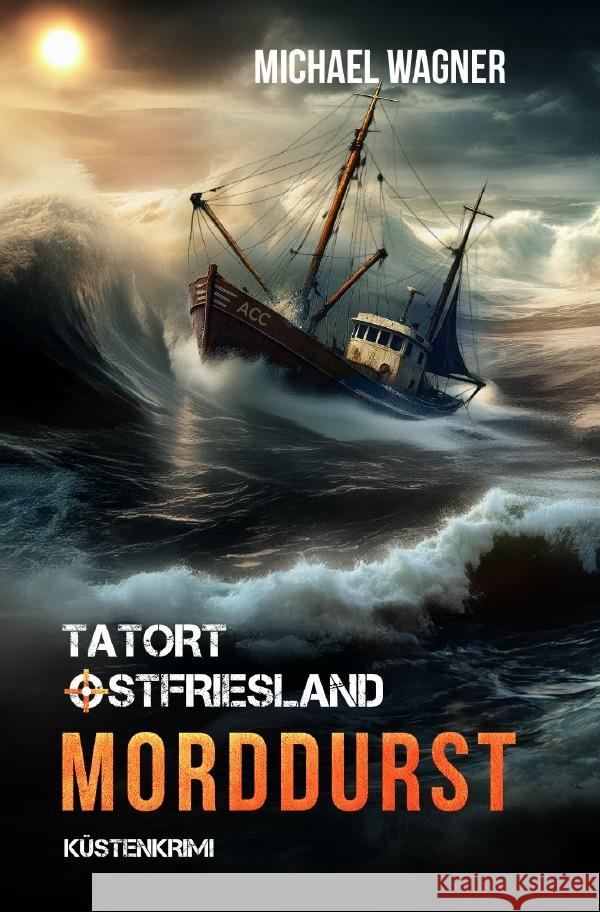 Tatort Ostfriesland - Morddurst Wagner, Michael 9783819771941