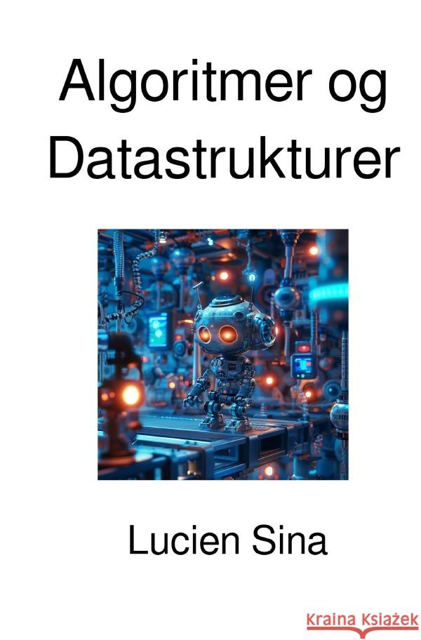 Algoritmer og Datastrukturer Sina, Lucien 9783819772603