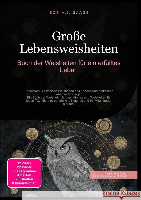 Große Lebensweisheiten: Buch der Weisheiten für ein erfülltes Leben A. I. Saage, D. Eos 9783819773631 epubli