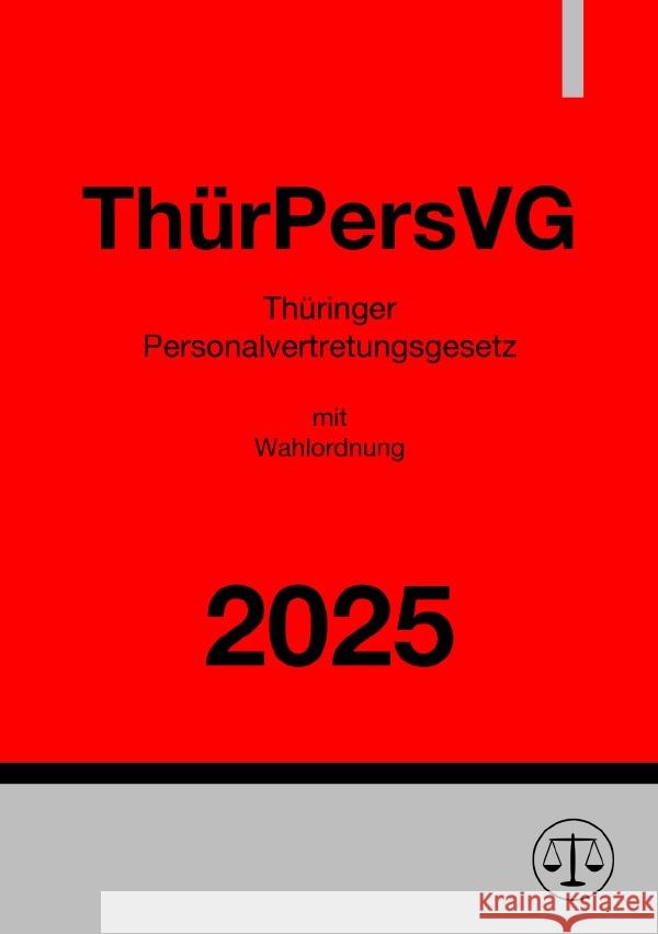 Thüringer Personalvertretungsgesetz mit Wahlordnung - ThürPersVG 2025 Deutschland, Gesetze24 9783819773983