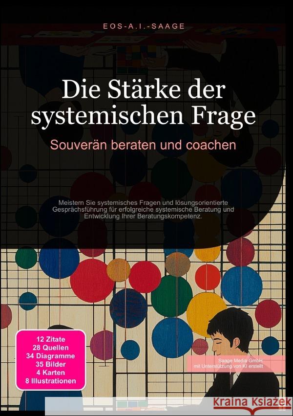 Die Stärke der systemischen Frage: Souverän beraten und coachen A. I. Saage, D. Eos 9783819774768 epubli