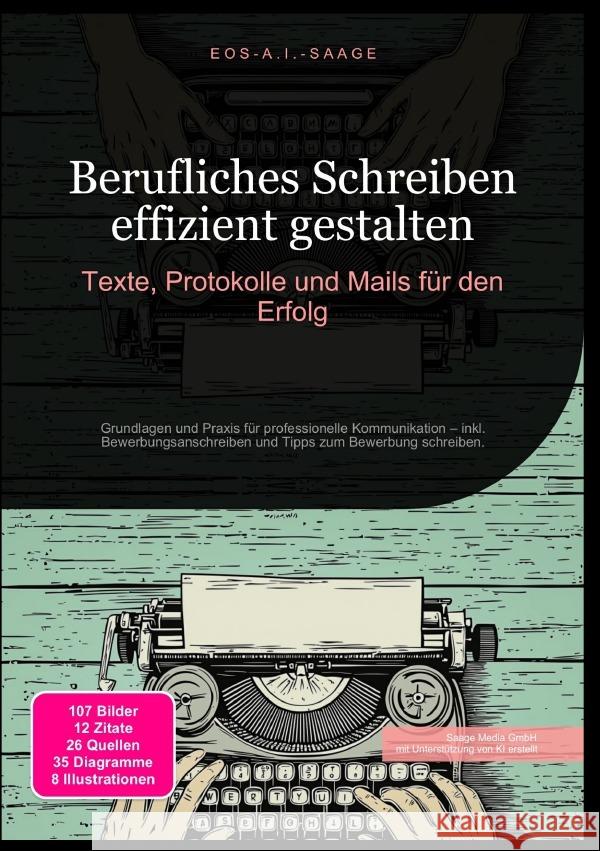 Berufliches Schreiben effizient gestalten: Texte, Protokolle und Mails für den Erfolg A. I. Saage, D. Eos 9783819774829 epubli