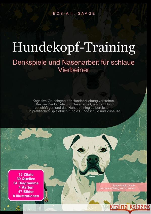 Hundekopf-Training: Denkspiele und Nasenarbeit für schlaue Vierbeiner A. I. Saage, D. Eos 9783819775192 epubli