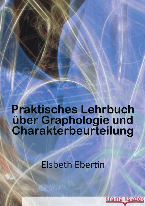Praktisches Lehrbuch über Graphologie und Charakterbeurteilung Ebertin, Elsbeth 9783819775604