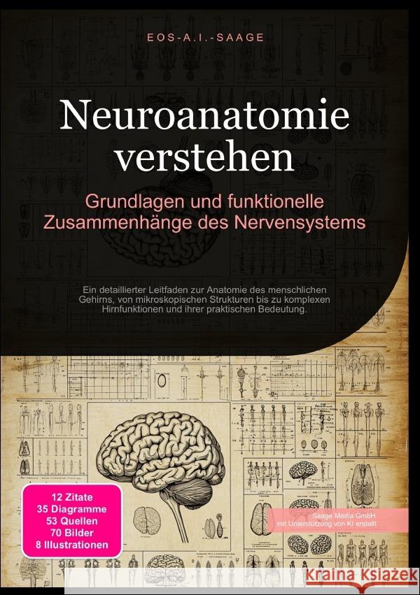 Neuroanatomie verstehen: Grundlagen und funktionelle Zusammenhänge des Nervensystems A. I. Saage, D. Eos 9783819775932 epubli