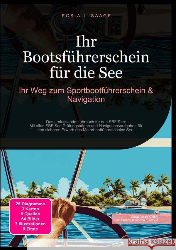 Ihr Bootsführerschein für die See: Ihr Weg zum Sportbootführerschein & Navigation A. I. Saage, D. Eos 9783819775970 epubli