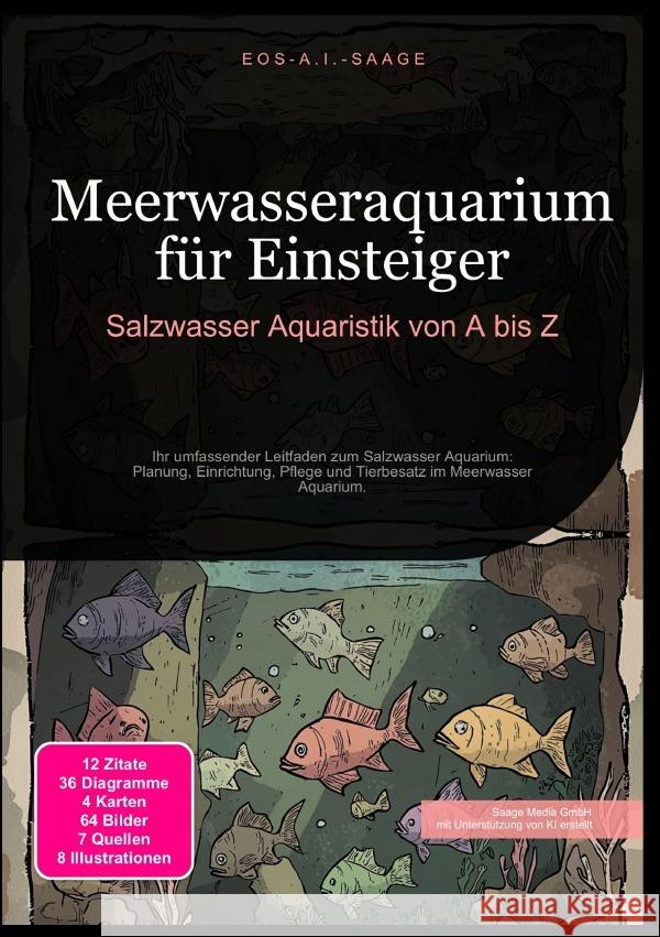 Meerwasseraquarium für Einsteiger: Salzwasser Aquaristik von A bis Z A. I. Saage, D. Eos 9783819776083 epubli