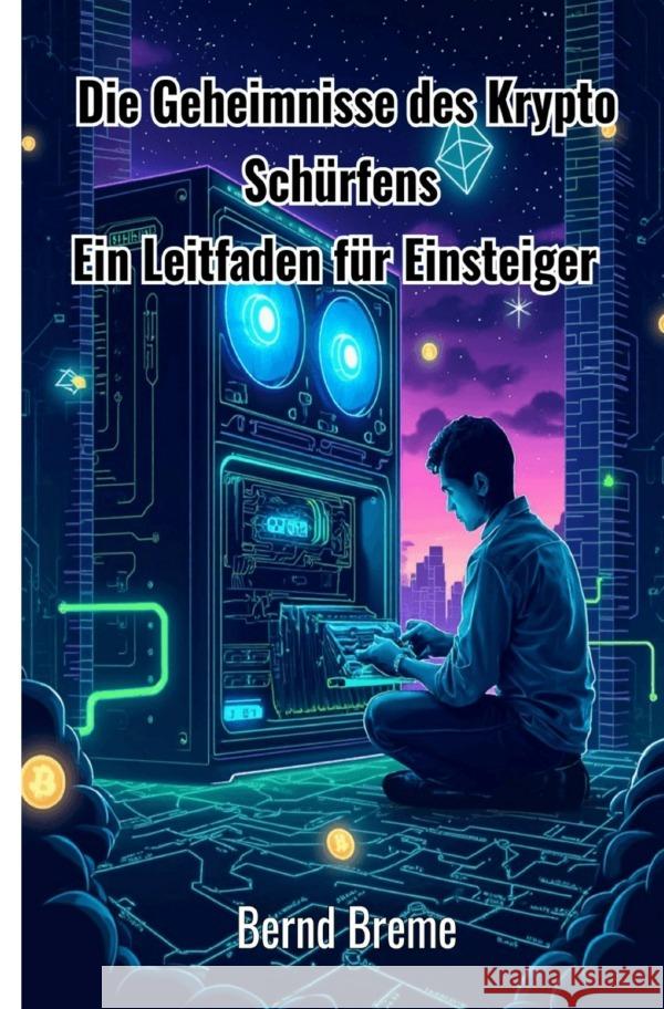 Die Geheimnisse des Krypto Schürfens Breme, Bernd 9783819776267