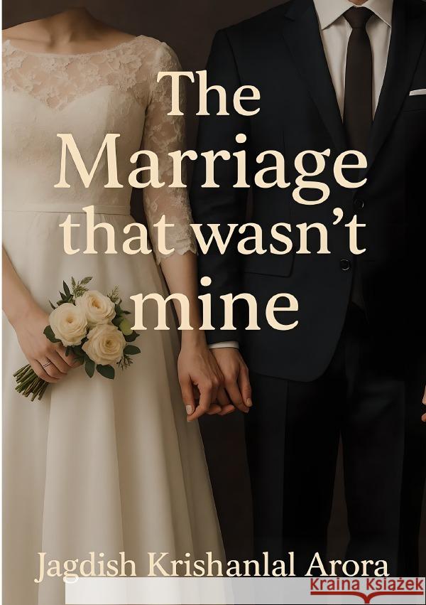 The Marriage That Wasn't Mine Arora, Jagdish 9783819777554