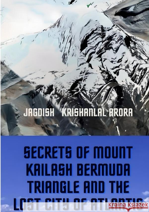 Secrets of Mount Kailash, Bermuda Triangle and the Lost City of Atlantis Arora, Jagdish 9783819777622