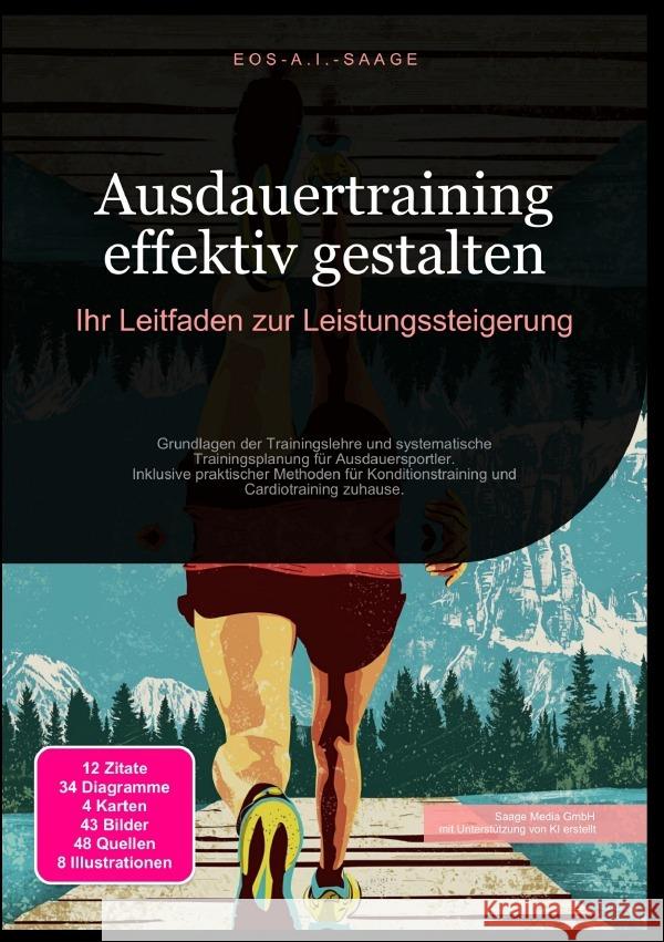 Ausdauertraining effektiv gestalten: Ihr Leitfaden zur Leistungssteigerung A. I. Saage, D. Eos 9783819779046 epubli