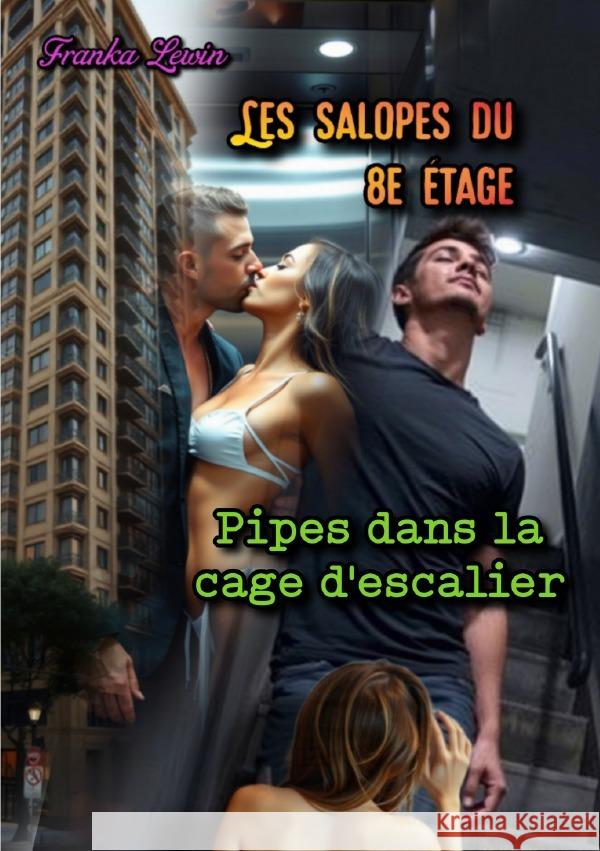 Les Salopes du 8e Étage: Pipes dans la cage d'escalier Lewin, Franka 9783819779053