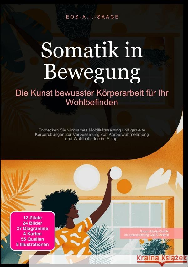 Somatik in Bewegung: Die Kunst bewusster Körperarbeit für Ihr Wohlbefinden A. I. Saage, D. Eos 9783819779084 epubli