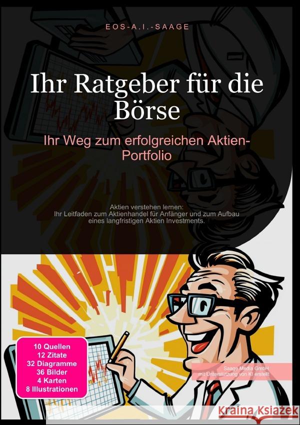 Ihr Ratgeber für die Börse: Ihr Weg zum erfolgreichen Aktien-Portfolio A. I. Saage, D. Eos 9783819779091 epubli