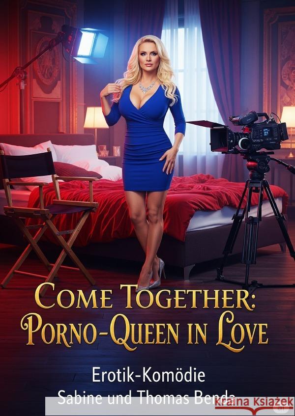 Come Together: Porno-Queen in Love Benda, Sabine und Thomas 9783819779527 epubli