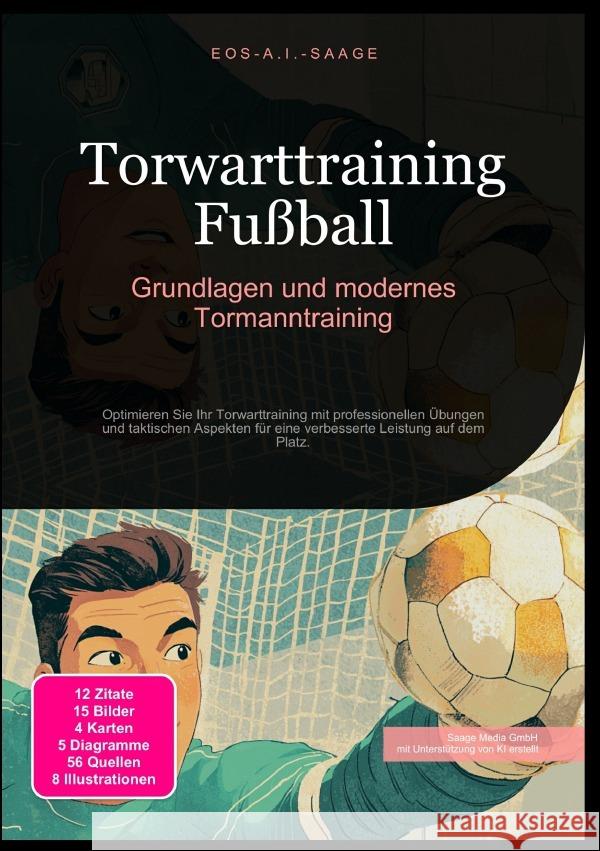 Torwarttraining Fußball: Grundlagen und modernes Tormanntraining A. I. Saage, D. Eos 9783819779589 epubli