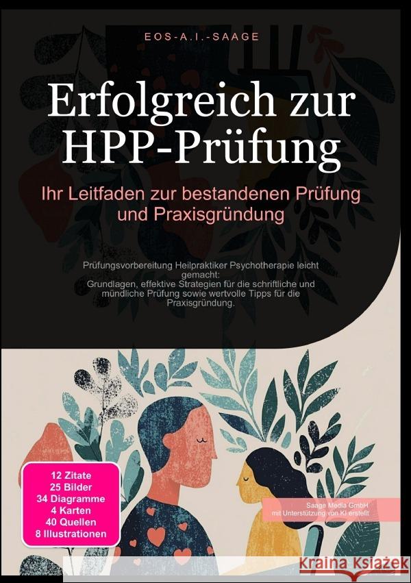 Erfolgreich zur HPP-Prüfung: Ihr Leitfaden zur bestandenen Prüfung und Praxisgründung A. I. Saage, D. Eos 9783819779671 epubli
