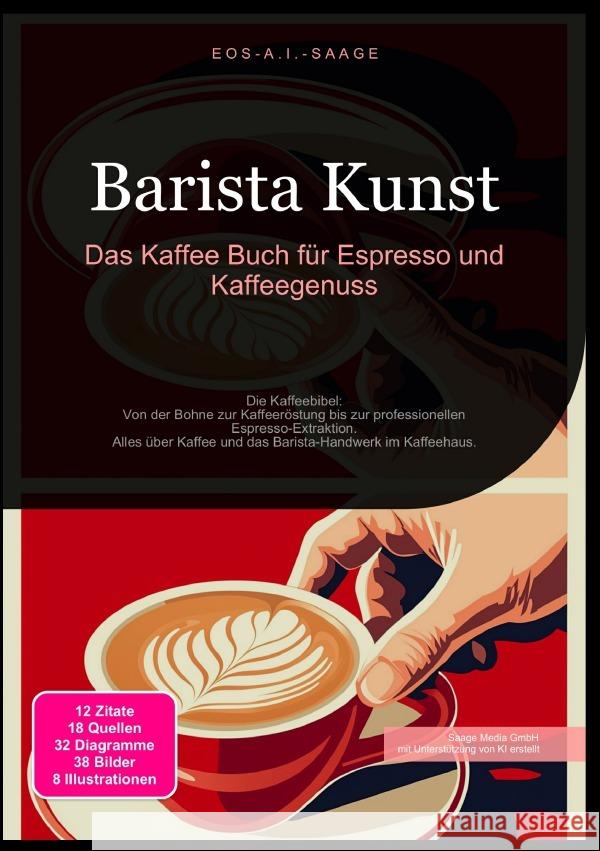 Barista Kunst: Das Kaffee Buch für Espresso und Kaffeegenuss A. I. Saage, D. Eos 9783819780387 epubli