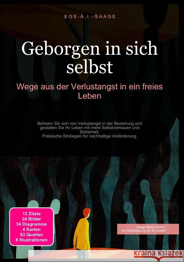 Geborgen in sich selbst: Wege aus der Verlustangst in ein freies Leben A. I. Saage, D. Eos 9783819780400 epubli