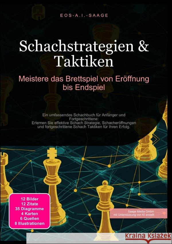 Schachstrategien & Taktiken: Meistere das Brettspiel von Eröffnung bis Endspiel A. I. Saage, D. Eos 9783819780462 epubli