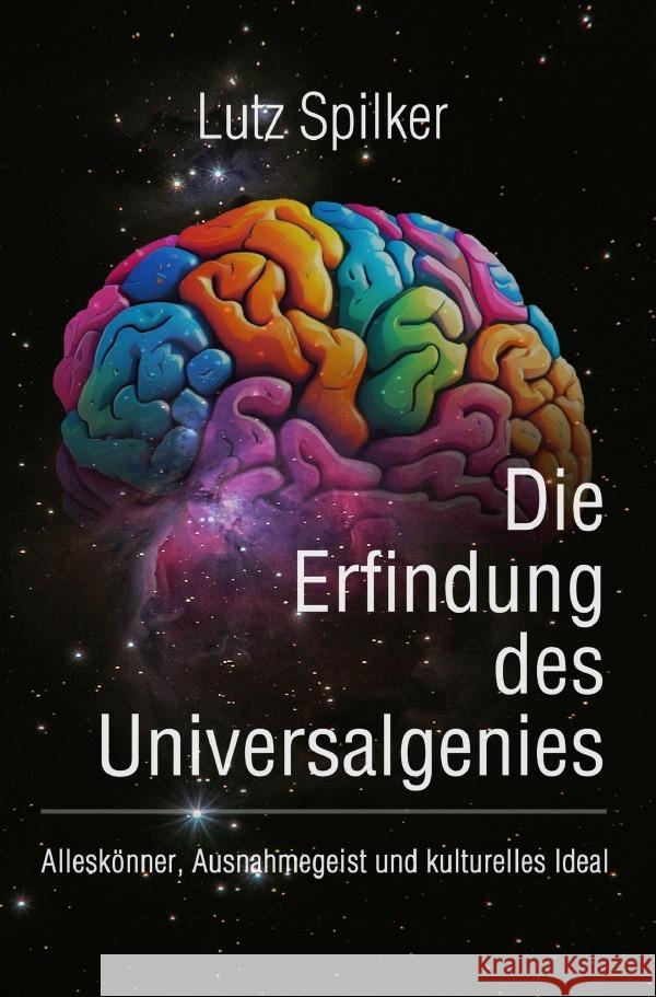 Die Erfindung des Universalgenies Spilker, Lutz 9783819781650 epubli
