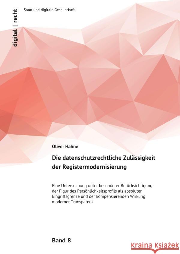 Die datenschutzrechtliche Zulässigkeit der Registermodernisierung Hahne, Oliver 9783819781803