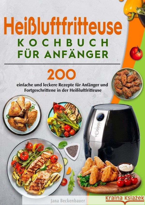 Heißluftfritteuse Kochbuch für Anfänger Beckenbauer, Jana 9783819783166