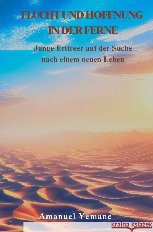 Flucht und Hoffnung in der Ferne Yemane , Amanuel 9783819783685 epubli